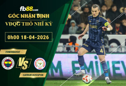 fb88-soi-keo-tran-dau-Fenerbahce-vs-Caykur-Rizespor-18-04-2026