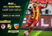 fb88-bang-keo-tran-dau-Gazisehir-Gaziantep-vs-Kayserispor-21-04-2026