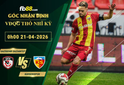 fb88-bang-keo-tran-dau-Gazisehir-Gaziantep-vs-Kayserispor-21-04-2026