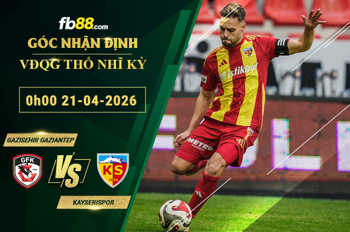 fb88-bang-keo-tran-dau-Gazisehir-Gaziantep-vs-Kayserispor-21-04-2026