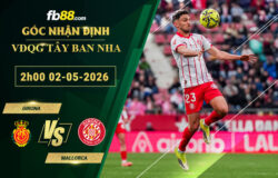 fb88-soi-keo-tran-dau-Girona-vs-Mallorca-02-05-2026