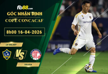 fb88-soi-keo-tran-dau-LA-Galaxy-vs-Toluca-16-04-2026