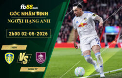 fb88-soi-keo-tran-dau-Leeds-vs-Burnley-02-05-2026