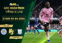 fb88-soi-keo-tran-dau-Leicester-vs-Preston-03-04-2026