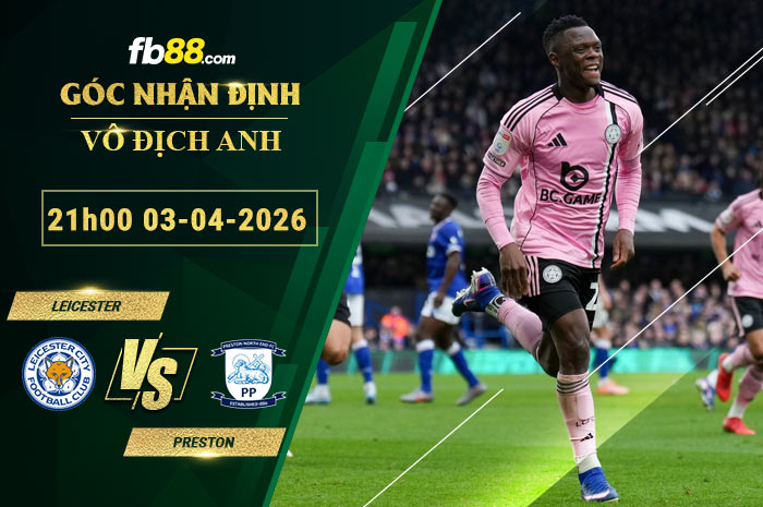 fb88-soi-keo-tran-dau-Leicester-vs-Preston-03-04-2026