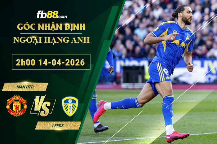 fb88-soi-keo-tran-dau-Man-Utd-vs-Leeds-14-04-2026