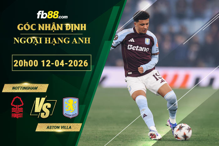 fb88-soi-keo-tran-dau-Nottingham-vs-Aston-Villa-12-04-2026