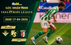 fb88-soi-keo-tran-dau-Real-Betis-vs-Braga-17-04-2026