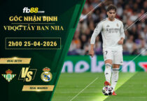 fb88-soi-keo-tran-dau-Real-Betis-vs-Real-Madrid-25-04-2026