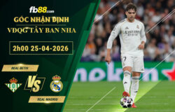 fb88-soi-keo-tran-dau-Real-Betis-vs-Real-Madrid-25-04-2026