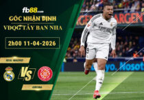 fb88-soi-keo-tran-dau-Real-Madrid-vs-Girona-11-04-2026