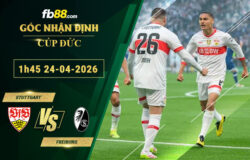 fb88-bang-keo-tran-dau-Stuttgart-vs-Freiburg-24-04-2026