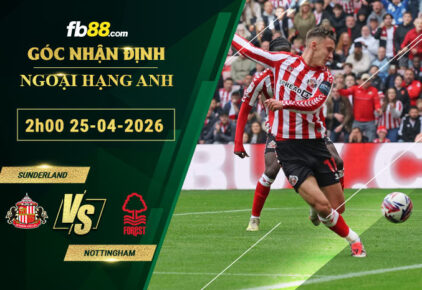 fb88-soi-keo-tran-dau-Sunderland-vs-Nottingham-25-04-2026