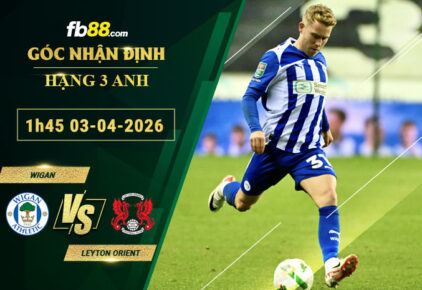 fb88-soi-keo-tran-dau-Wigan-vs-Leyton-Orient-03-04-2026