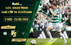 fb88-soi kèo Celtic vs Dunfermline