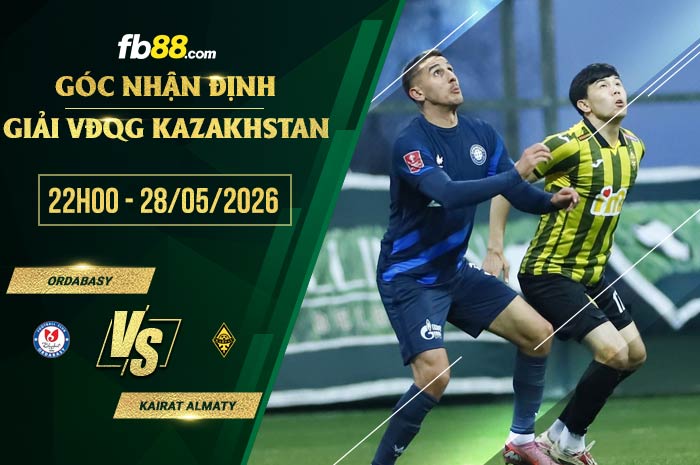 fb88-soi kèo Ordabasy vs Kairat Almaty