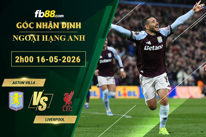 fb88-soi-keo-tran-dau-Aston-Villa-vs-Liverpool-16-05-2026