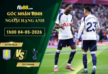 fb88-soi-keo-tran-dau-Aston-Villa-vs-Tottenham-04-05-2026