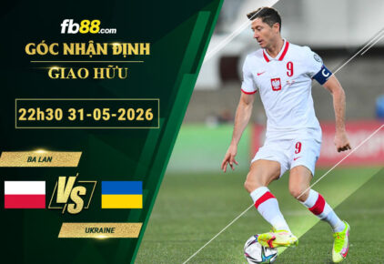 fb88-soi-keo-tran-dau-Ba-Lan-vs-Ukraine-31-05-2026