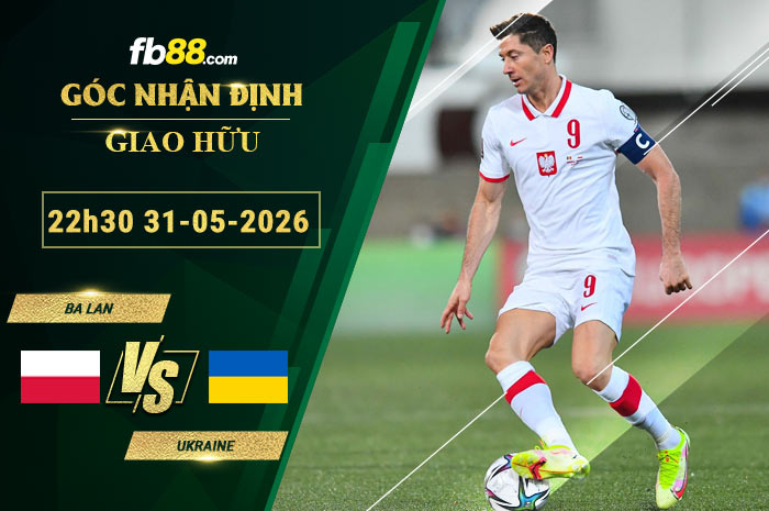 fb88-soi-keo-tran-dau-Ba-Lan-vs-Ukraine-31-05-2026
