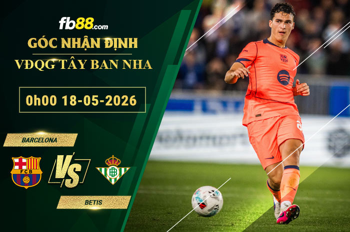 fb88-soi-keo-tran-dau-Barcelona-vs-Betis-18-05-2026