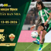 fb88-soi-keo-tran-dau-Betis-vs-Elche-13-05-2026