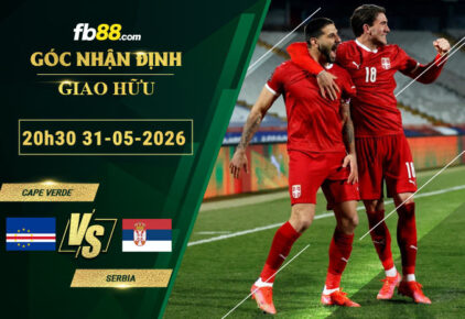 fb88-soi-keo-tran-dau-Cape-Verde-vs-Serbia-31-05-2026