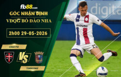 fb88-soi-keo-tran-dau-Casa-Pia-vs-Torreense-29-05-2026