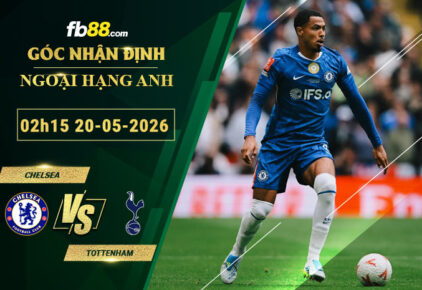 fb88-soi-keo-tran-dau-Chelsea-vs-Tottenham-20-05-2026