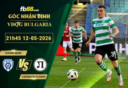 fb88-soi-keo-tran-dau-Cherno-More-vs-Lokomotiv-Plovdiv-12-05-2026 - Copy