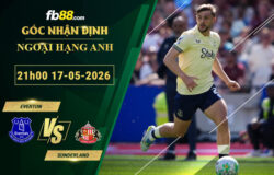 fb88-soi-keo-tran-dau-Everton-vs-Sunderland-17-05-2026