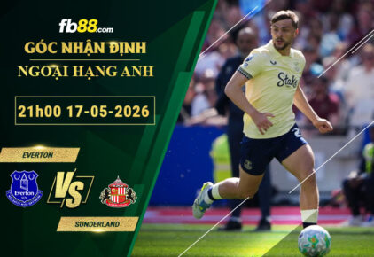 fb88-soi-keo-tran-dau-Everton-vs-Sunderland-17-05-2026