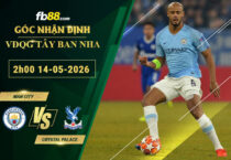 fb88-soi-keo-tran-dau-Man-City-vs-Crystal-Palace-14-05-2026