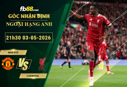 fb88-soi-keo-tran-dau-Man-Utd-vs-Liverpool-03-05-2026