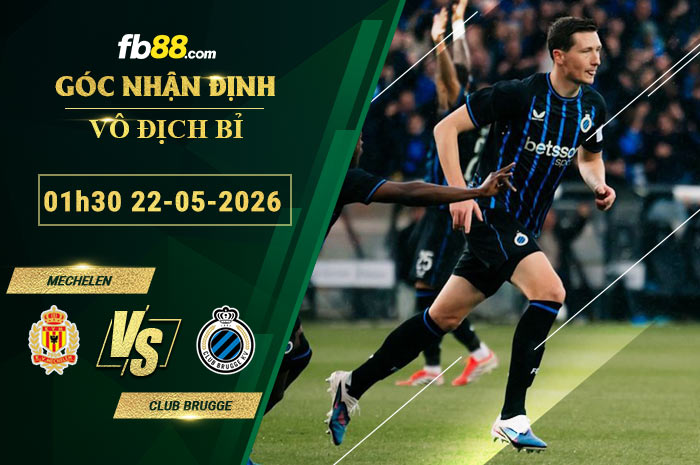 fb88-soi-keo-tran-dau-Mechelen-vs-Club-Brugge-22-05-2026