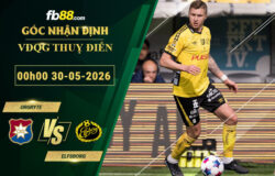 fb88-soi-keo-tran-dau-Orgryte-vs-Elfsborg-30-05-2026