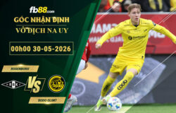 fb88-soi-keo-tran-dau-Rosenborg-vs-Bodo-Glimt-30-05-2026