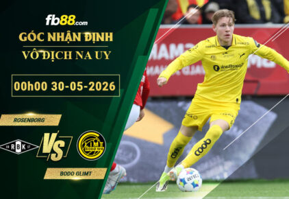 fb88-soi-keo-tran-dau-Rosenborg-vs-Bodo-Glimt-30-05-2026