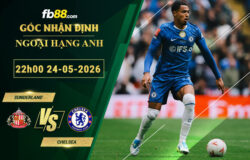 fb88-soi-keo-tran-dau-Sunderland-vs-Chelsea-24-05-2026