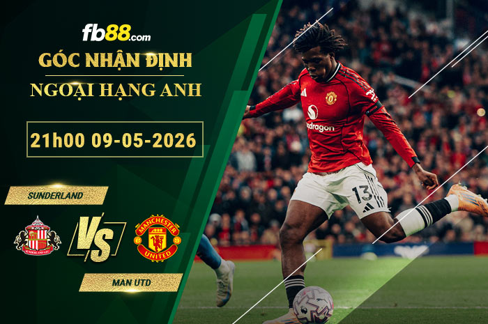 fb88-soi-keo-tran-dau-Sunderland-vs-Man-Utd-09-05-2026