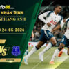 fb88-soi-keo-tran-dau-Tottenham-vs-Everton-24-05-2026