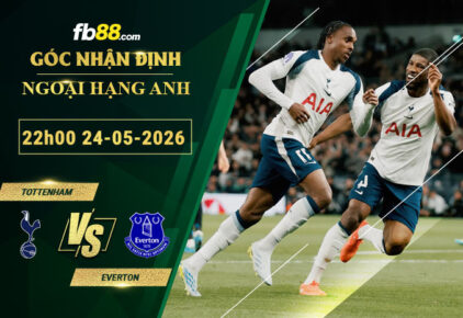 fb88-soi-keo-tran-dau-Tottenham-vs-Everton-24-05-2026