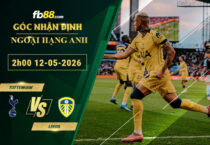 fb88-soi-keo-tran-dau-Tottenham-vs-Leeds-12-05-2026