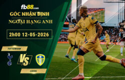 fb88-soi-keo-tran-dau-Tottenham-vs-Leeds-12-05-2026