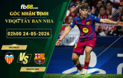 fb88-soi-keo-tran-dau-Valencia-vs-Barcelona-24-05-2026