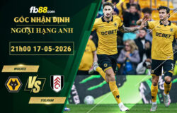 fb88-soi-keo-tran-dau-Wolves-vs-Fulham-17-05-2026