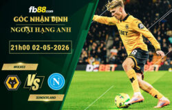 fb88-soi-keo-tran-dau-Wolves-vs-Sunderland-02-05-2026