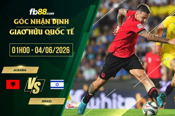 fb88-soi kèo Albania vs Israel