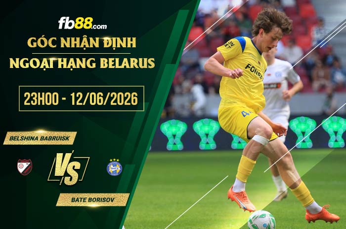 fb88-soi kèo Belshina Babruisk vs BATE Borisov