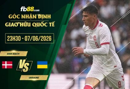 fb88-soi kèo Đan Mạch vs Ukraine